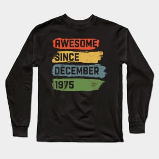 Awesome Since December 1975 44th Birthday Long Sleeve T-Shirt